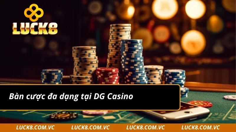 DG Casino với nhiều bàn cược khác nhau