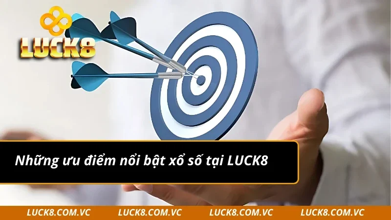 Những ưu điểm nổi bật xổ số tại LUCK8